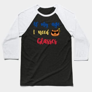 At my age i need glasses,funny cat Baseball T-Shirt